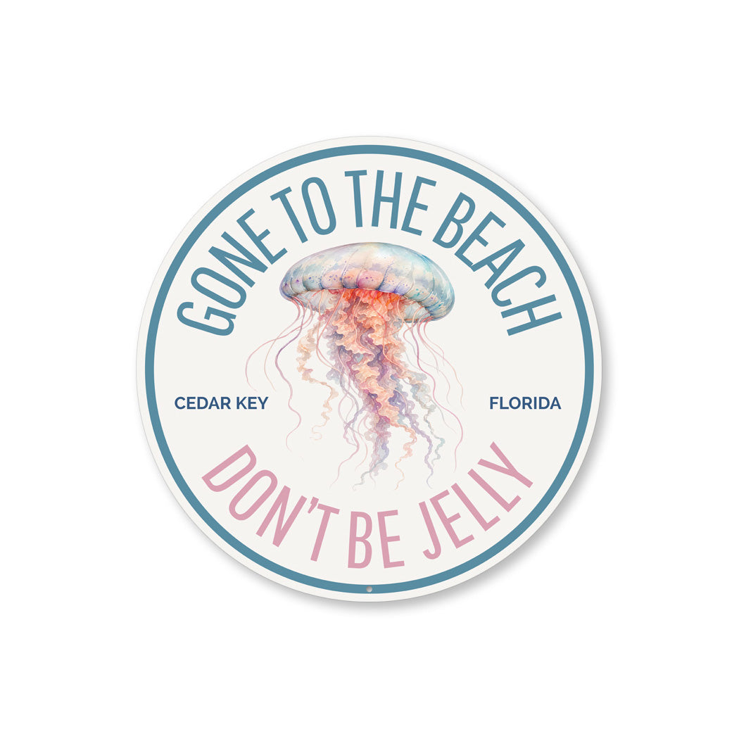 Jellyfish Gone To The Beach Don't Be Jelly Cedar Key Florida Round Sign