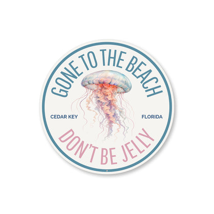 Jellyfish Gone To The Beach Don't Be Jelly Cedar Key Florida Round Sign