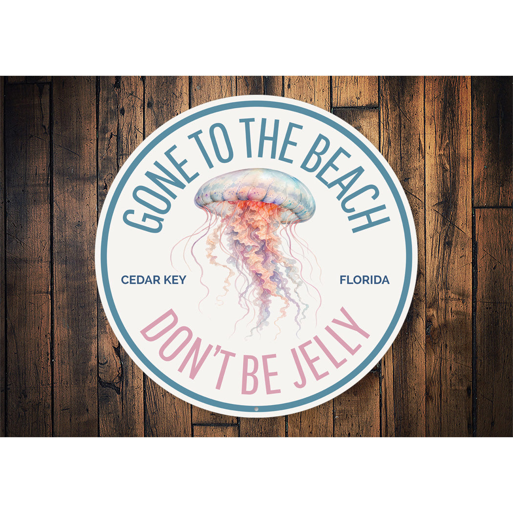 Jellyfish Gone To The Beach Don't Be Jelly Cedar Key Florida Round Sign