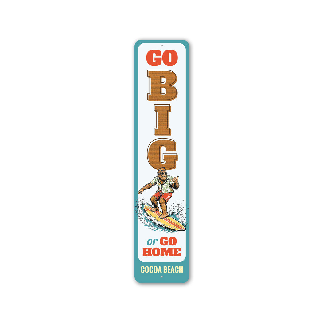 Go Big Or Go Home Cocoa Beach Sign