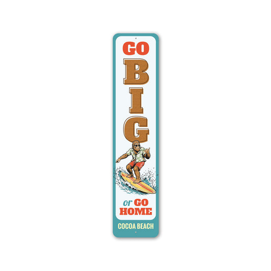 Go Big Or Go Home Cocoa Beach Sign