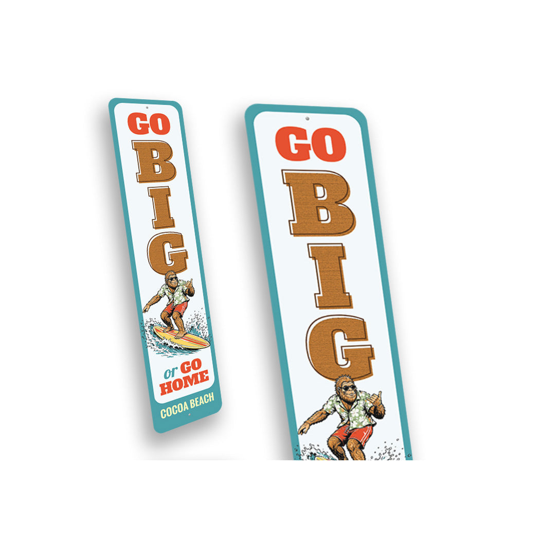 Go Big Or Go Home Cocoa Beach Sign