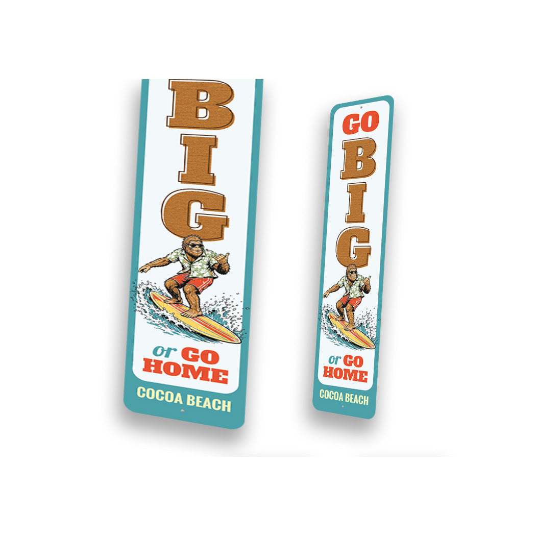Go Big Or Go Home Cocoa Beach Sign