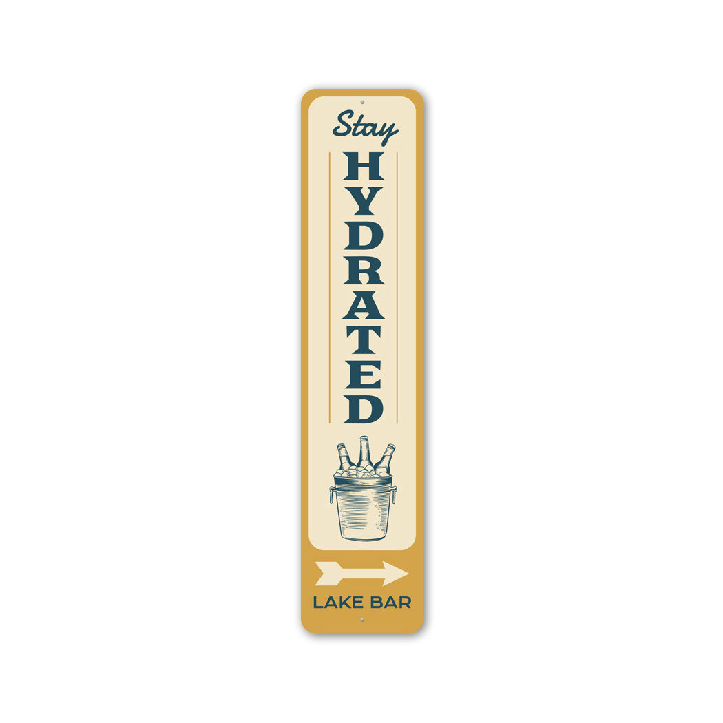 Stay Hydrated Lake Bar Vertical Arrow Sign