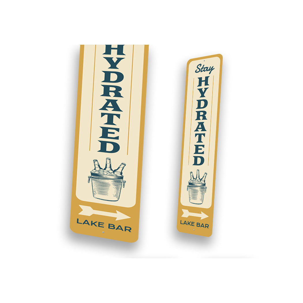 Stay Hydrated Lake Bar Vertical Arrow Sign