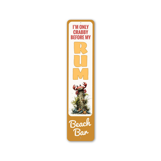 Beach Bar Only Crabby Before My Rum Vertical Sign