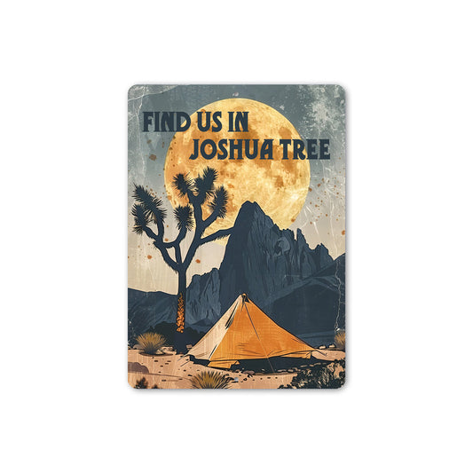 Find Us In Joshua Tree Camping Novelty Sign