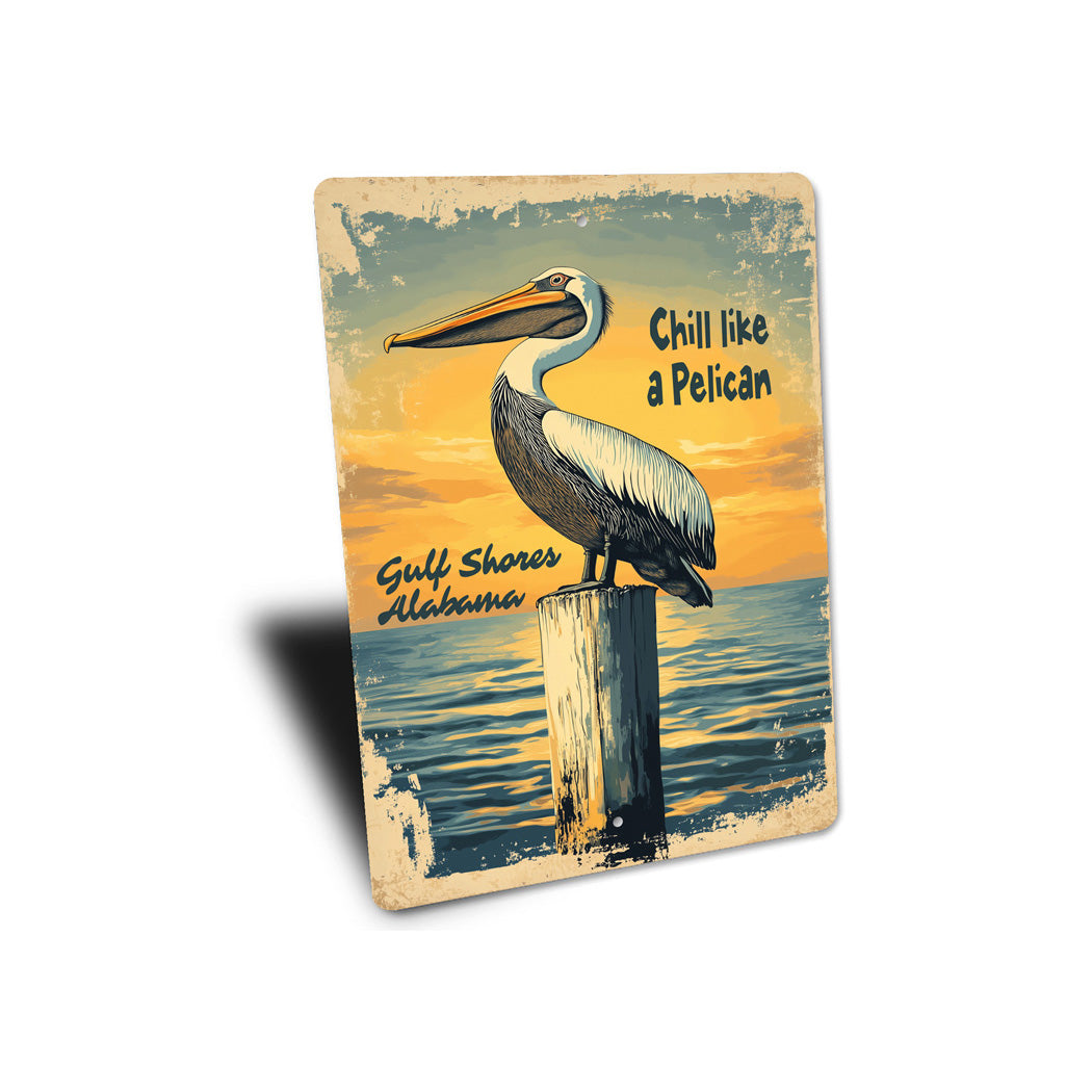 Chill Like A Pelican Gulf Shores Alabama Sign