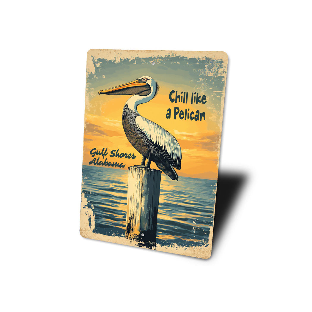 Chill Like A Pelican Gulf Shores Alabama Sign