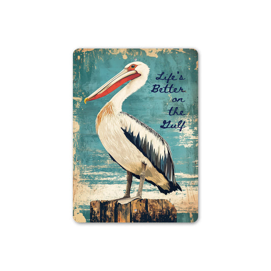 Life's Better On The Gulf Pelican Sign