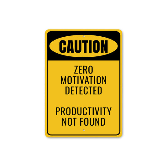 Caution Zero Motivation Detected Funny Sign