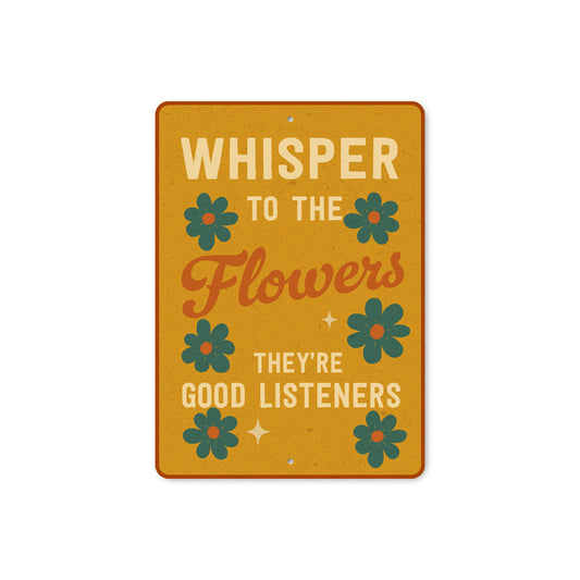 Whisper To The Flowers They're Good Listeners Sign