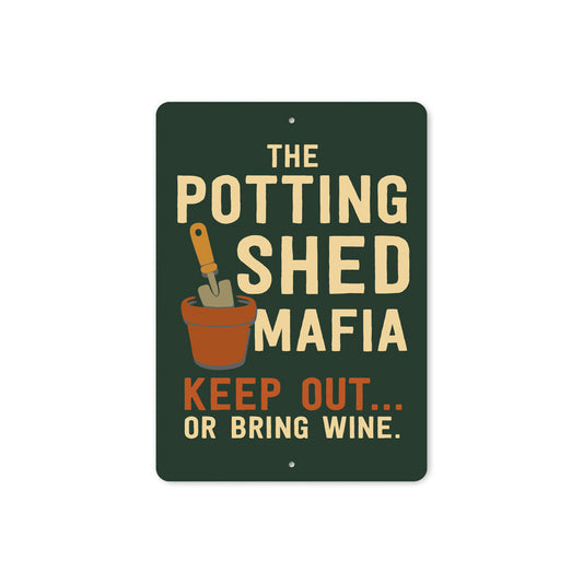 The Potting Shed Mafia Keep Out Or Bring Wine Sign