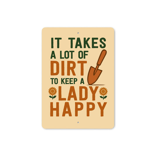 It Takes A Lot Of Dirt To Keep A Lady Happy Garden Sign