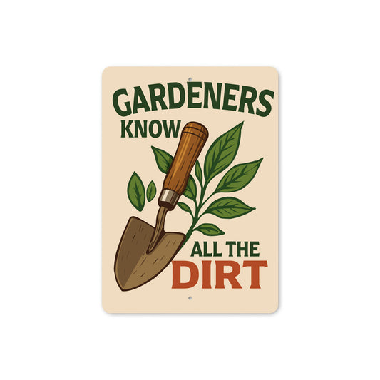 Gardeners Know All The Dirt Sign