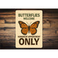 Butterflies Welcome Humans By Appointment Only Sign