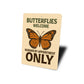 Butterflies Welcome Humans By Appointment Only Sign
