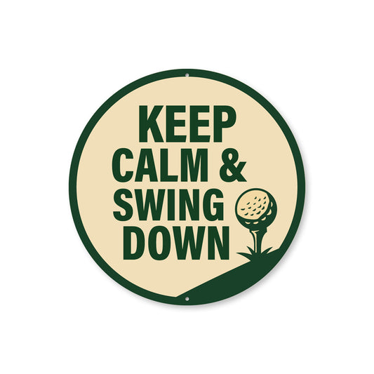 Keep Calm And Swing Down Golf Round Sign
