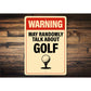 Warning May Randomly Talk About Golf Sign