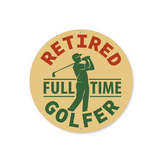 Retired Fulltime Golfer Round Sign