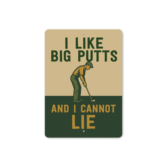 I Like Big Putts And I Cannot Lie Funny Golf Sign