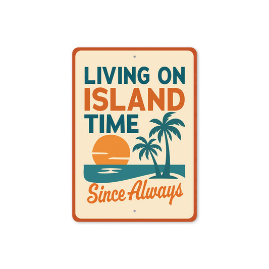 Living On Island Time Since Always Sign