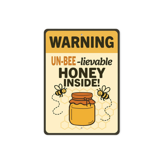 Un-Bee-Lievable Honey Inside Honeybee Sign