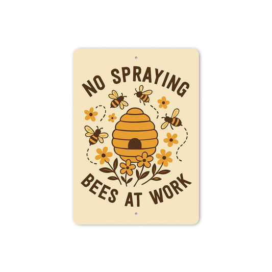 No Spraying Bees At Work Honeybee Sign