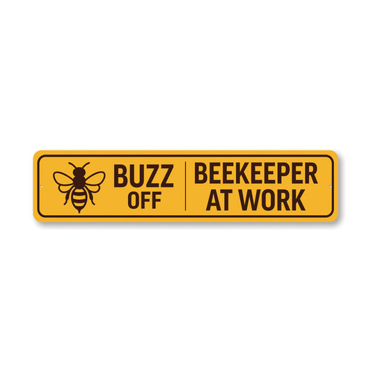Buzz Off Beekeeper At Work Honeybee Sign