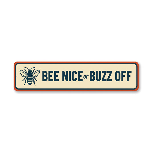 Bee Nice Or Buzz Off Honeybee Sign