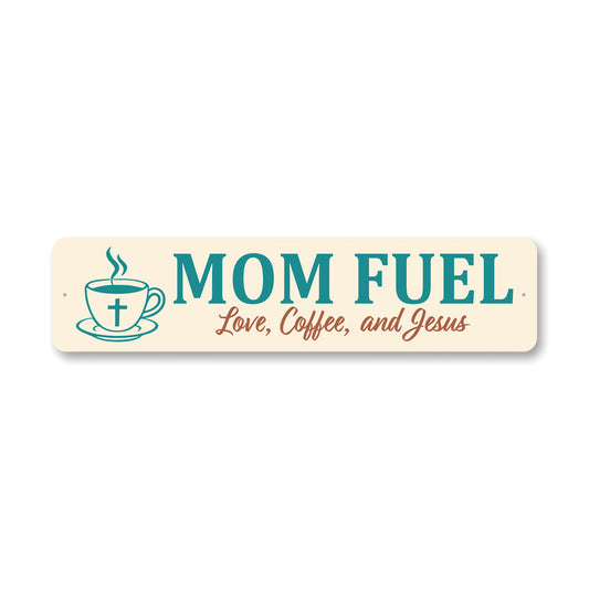 Mom Fuel Love Coffee And Jesus Sign