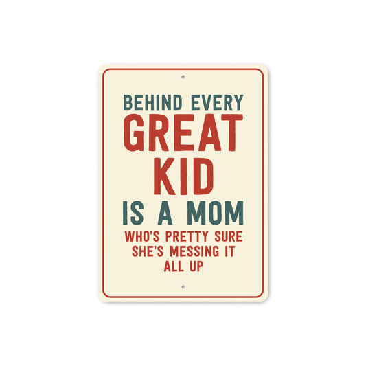 Behind Every Great Kid Is A Mom Sign