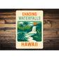 Chasing Waterfalls Hawaii Sign