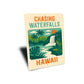 Chasing Waterfalls Hawaii Sign
