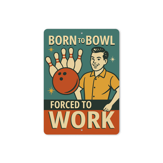 Born To Bowl Forced To Work Bowling Decor Sign