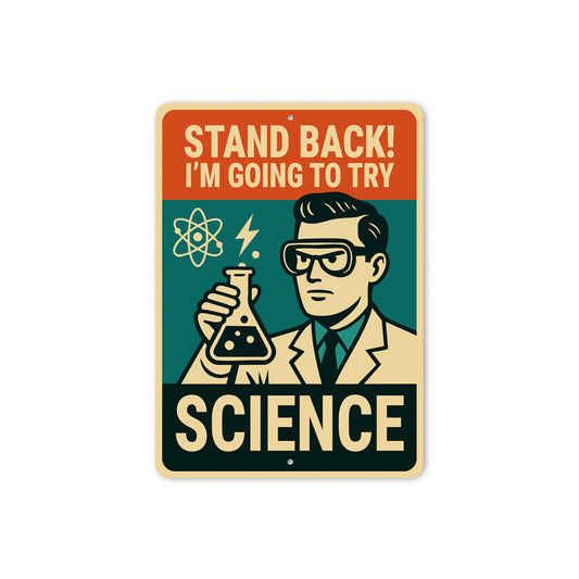 Stand Back I'm Going To Try Science Sign