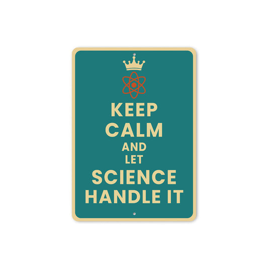 Keep Calm And Let Science Handle It Sign