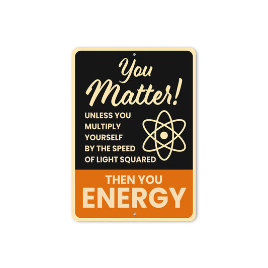 You Matter! Then You Energy Sign