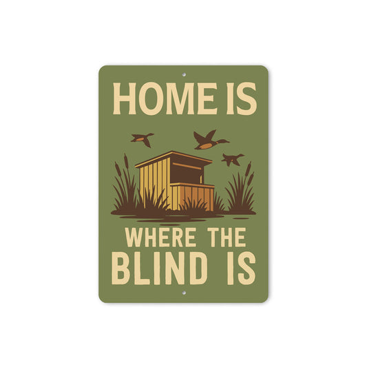 Home Is Where The Blind Is Hunting Sign