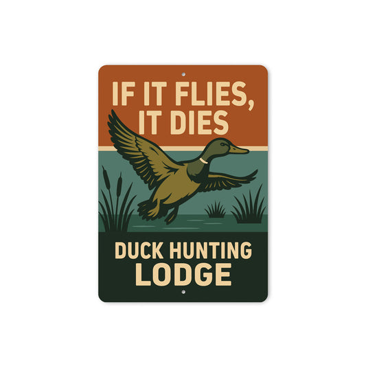 If It Flies It Dies Duck Hunting Lodge Sign