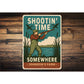 Shooting Time Somewhere Personalized Hunting Sign