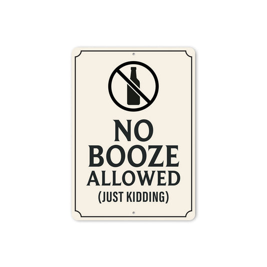 No Booze Allowed, Just Kidding Bar Sign