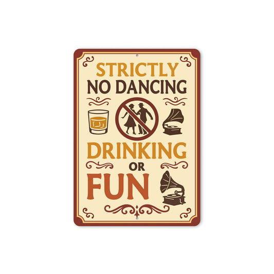 Strictly No Dancing Drinking or Fun Humorous Bar Sign
