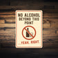 No Alcohol Beyond This Point Humorous Aluminum Sign