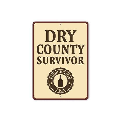 Dry County Survivor Era Humorous Aluminum Sign