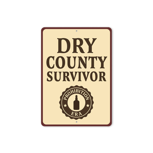 Dry County Survivor Era Humorous Aluminum Sign