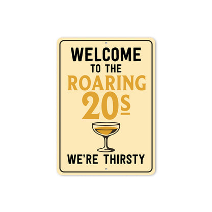 Welcome to the Roaring 20s We're Thirsty Retro Bar Sign