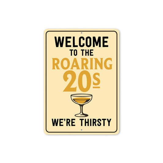Welcome to the Roaring 20s We're Thirsty Retro Bar Sign