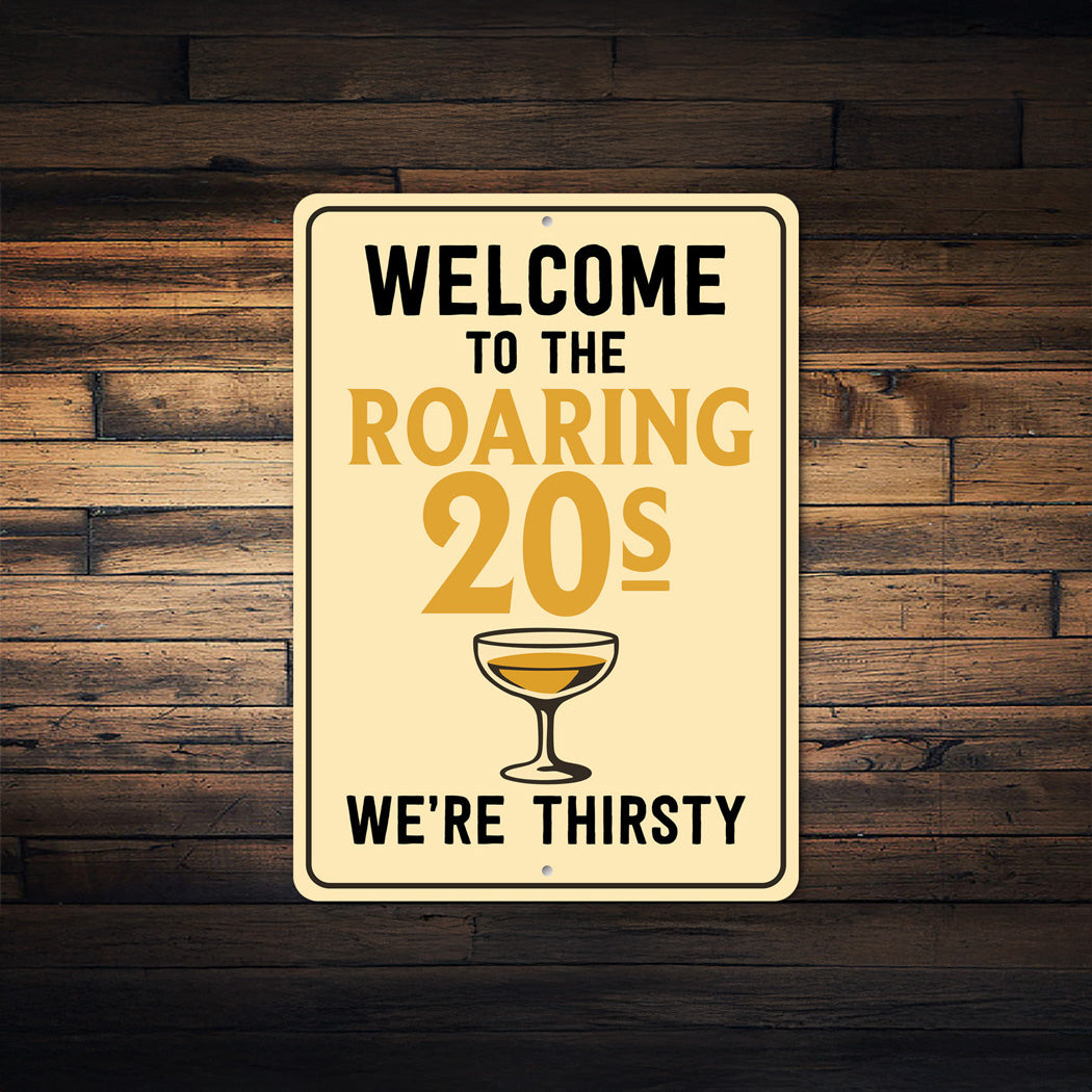 Welcome to the Roaring 20s We're Thirsty Retro Bar Sign