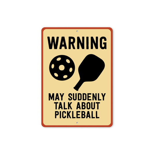 Caution: May Talk Pickleball Aluminum Sign